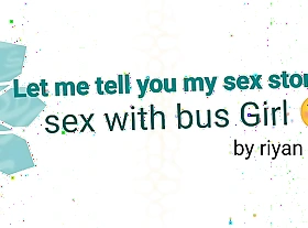 Hard-core Sex with regard to hot bus girl consequence by riyan malik